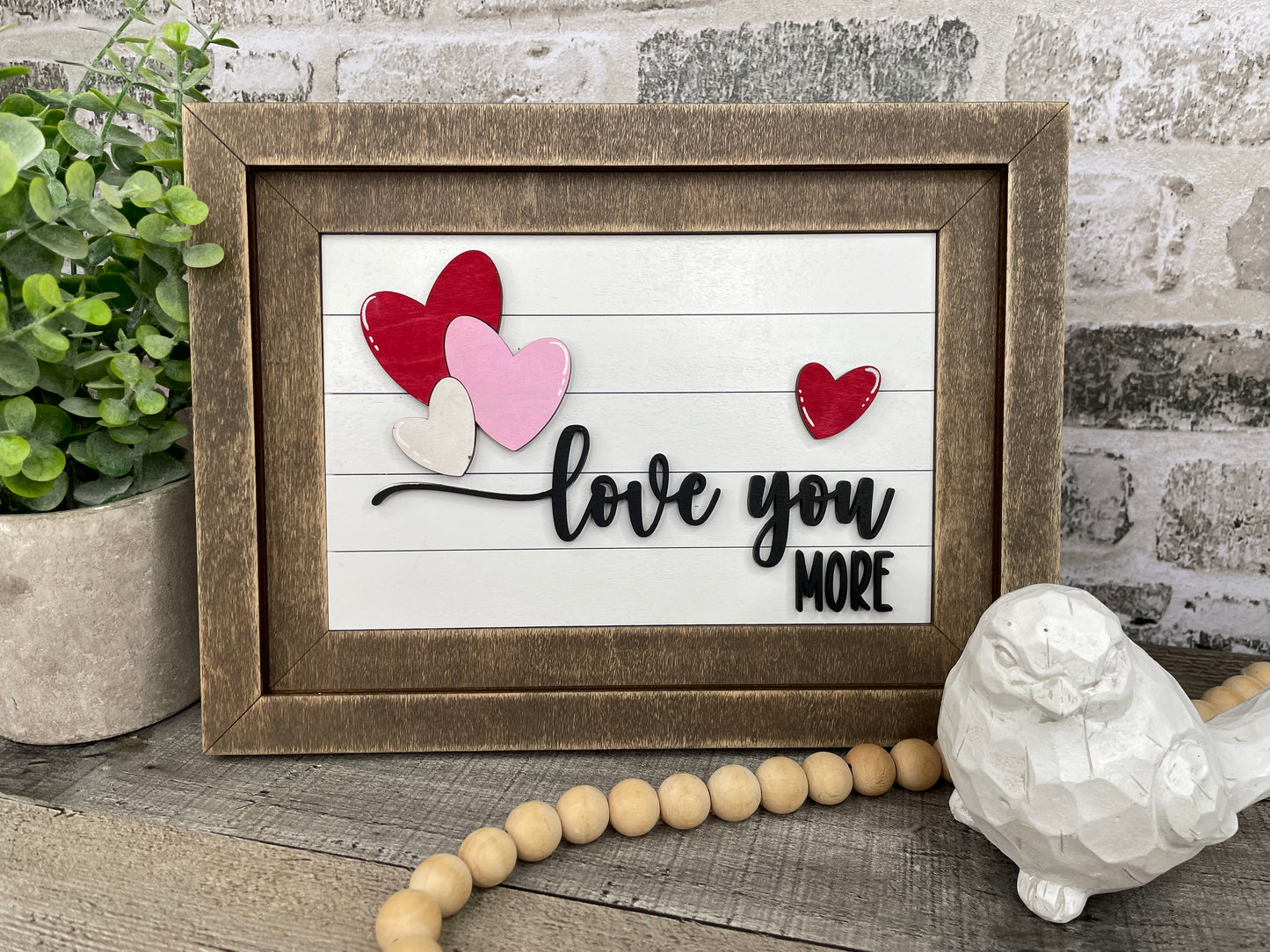 "Love You More" Farmhouse Insert